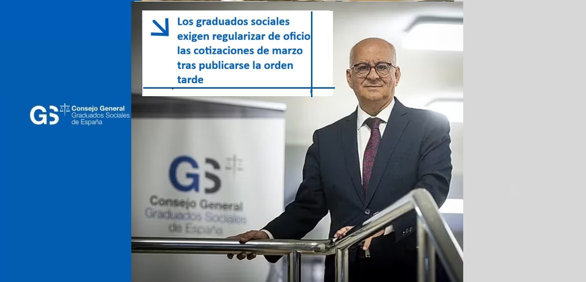 Los graduados sociales exigen regularizar de oficio las cotizaciones de marzo tras publicarse la orden tarde