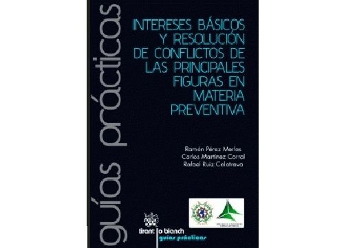 INTERESES BÁSICOS Y RESOLUCIÓN DE CONFLICTOS DE LAS PRINCIPALES FIGURAS EN MATERIA PREVENTIVA