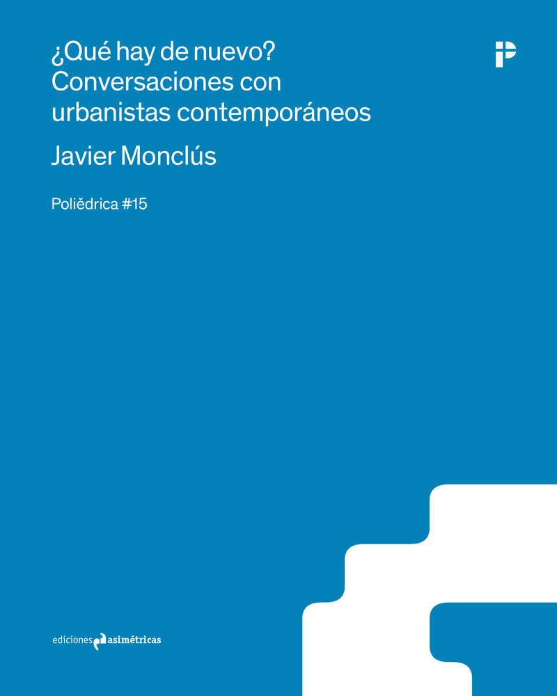 ¿Qué hay de nuevo? Conversaciones con urbanistas contemporáneos- Javier Monclús