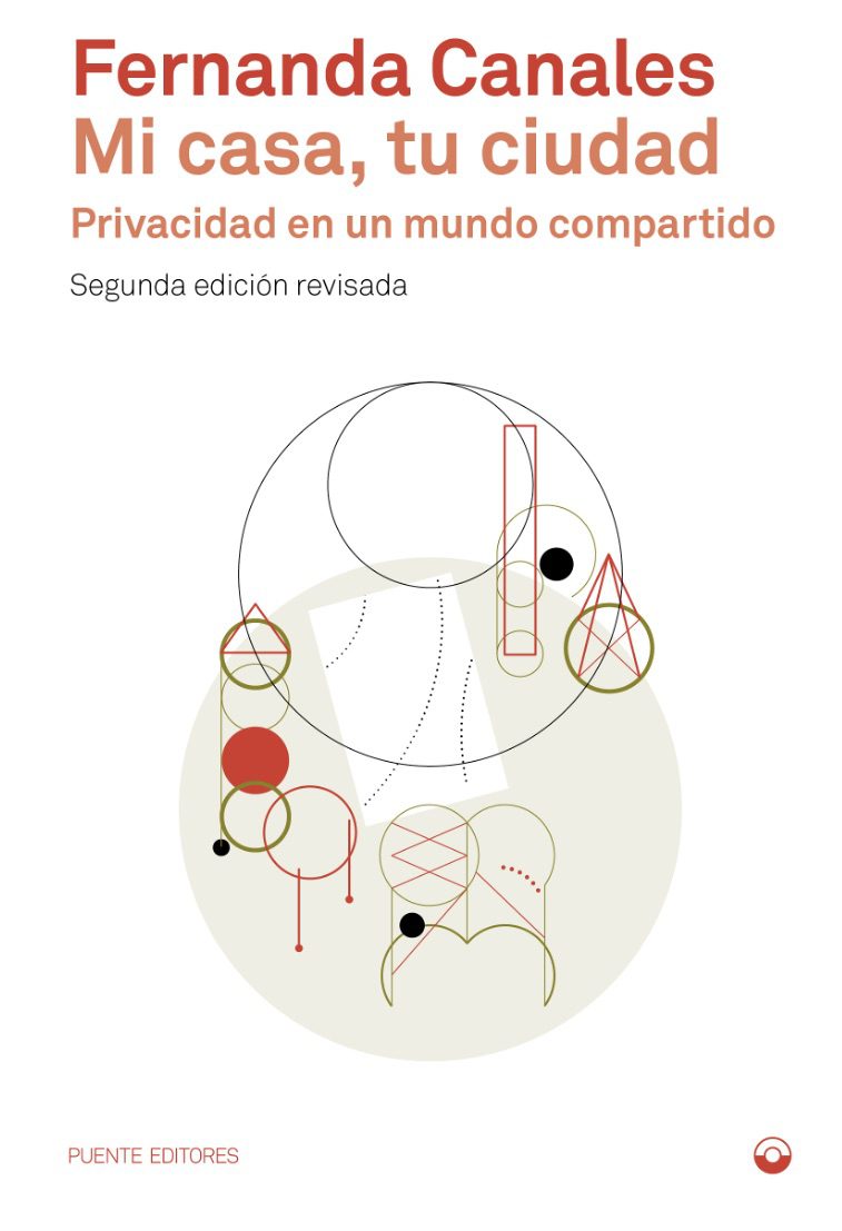 Mi casa, tu ciudad. Privacidad en un mundo compartido. Fernanda Canales