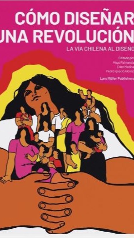 Cómo diseñar una revolución. La vía chilena al diseño