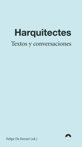 Harquitectes. Textos y conversaciones