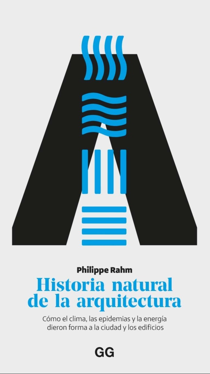 Historia natural de arquitectura. Como el clima, las epidemias y la energia dieron forma a la ciudad y los edificios