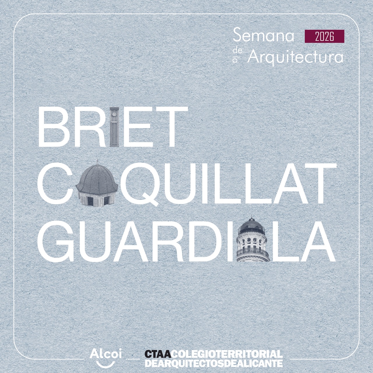 Exposición en Alcoy “Coquillat, Guardiola y Briet: Arquitectura de Alicante en el cambio de siglo”