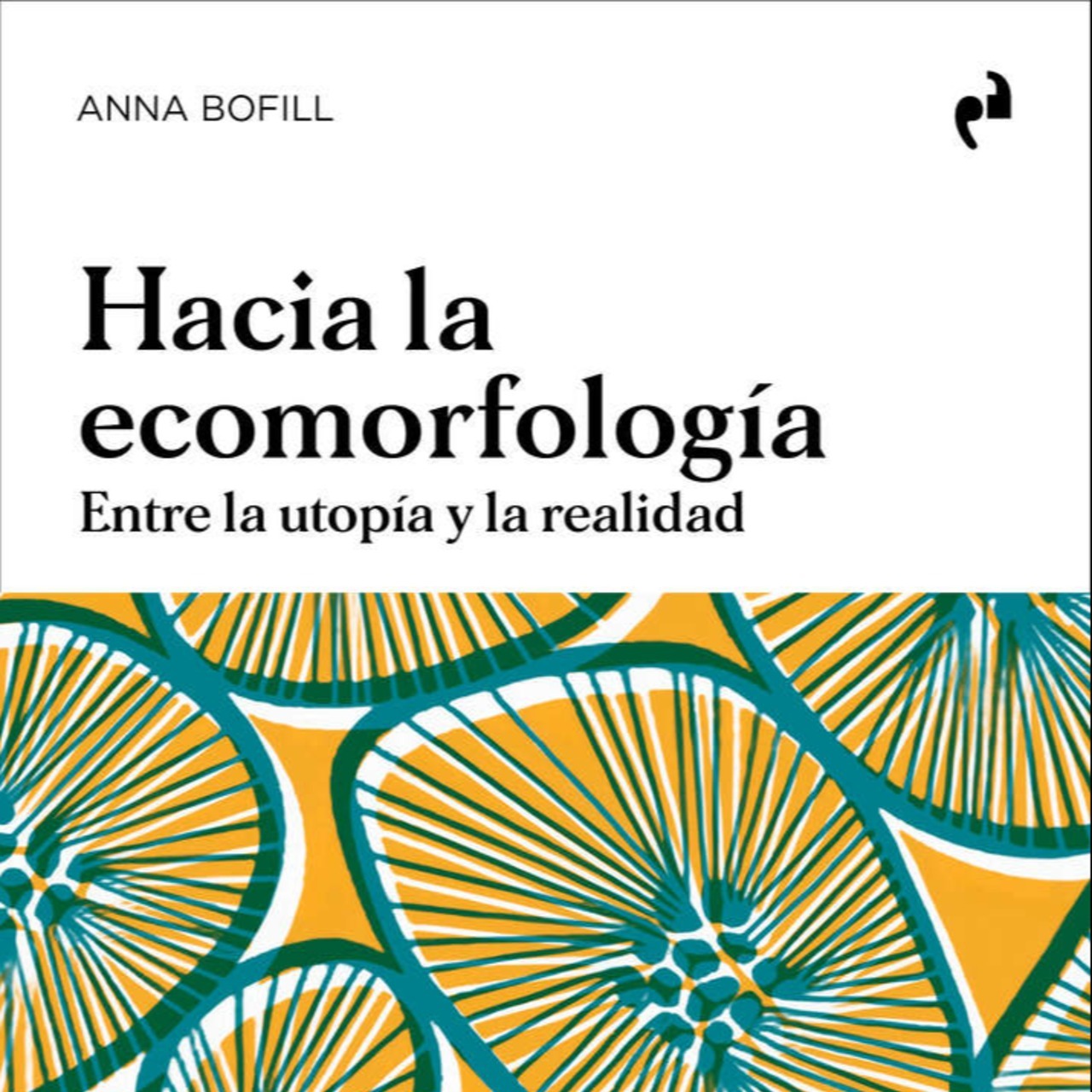 Hacia la ecomorfología. Entre la utopía y la realidad