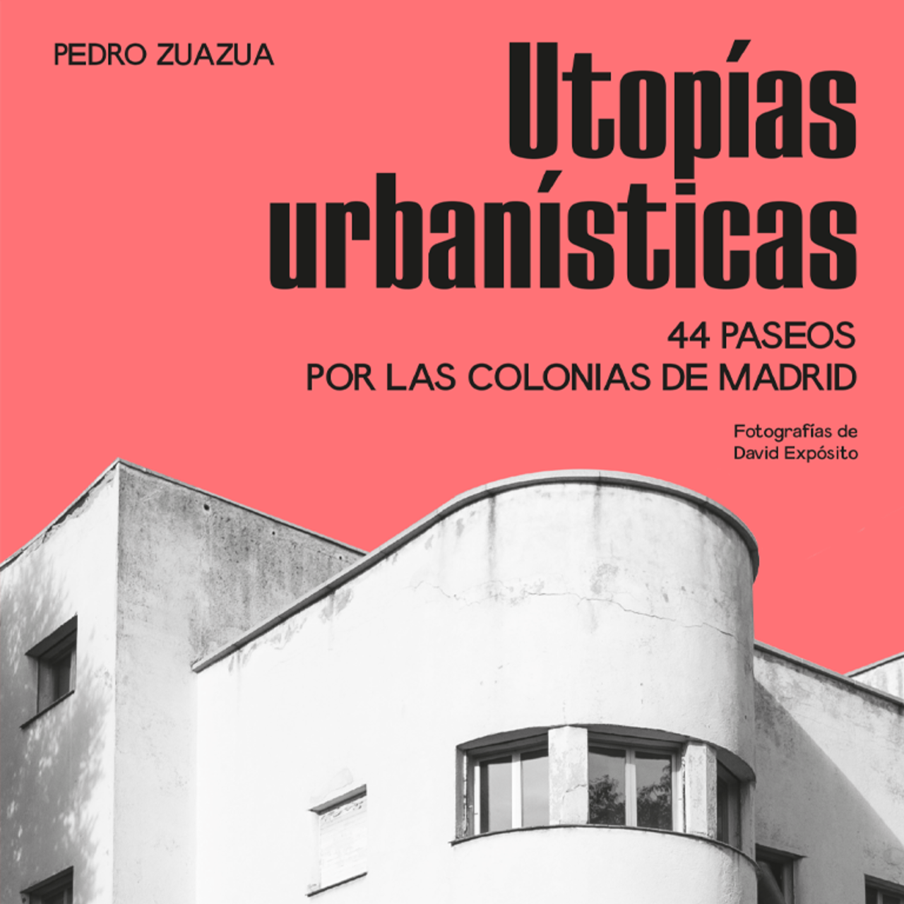 Utopías urbanísticas. 44 paseos por las colonias de Madrid