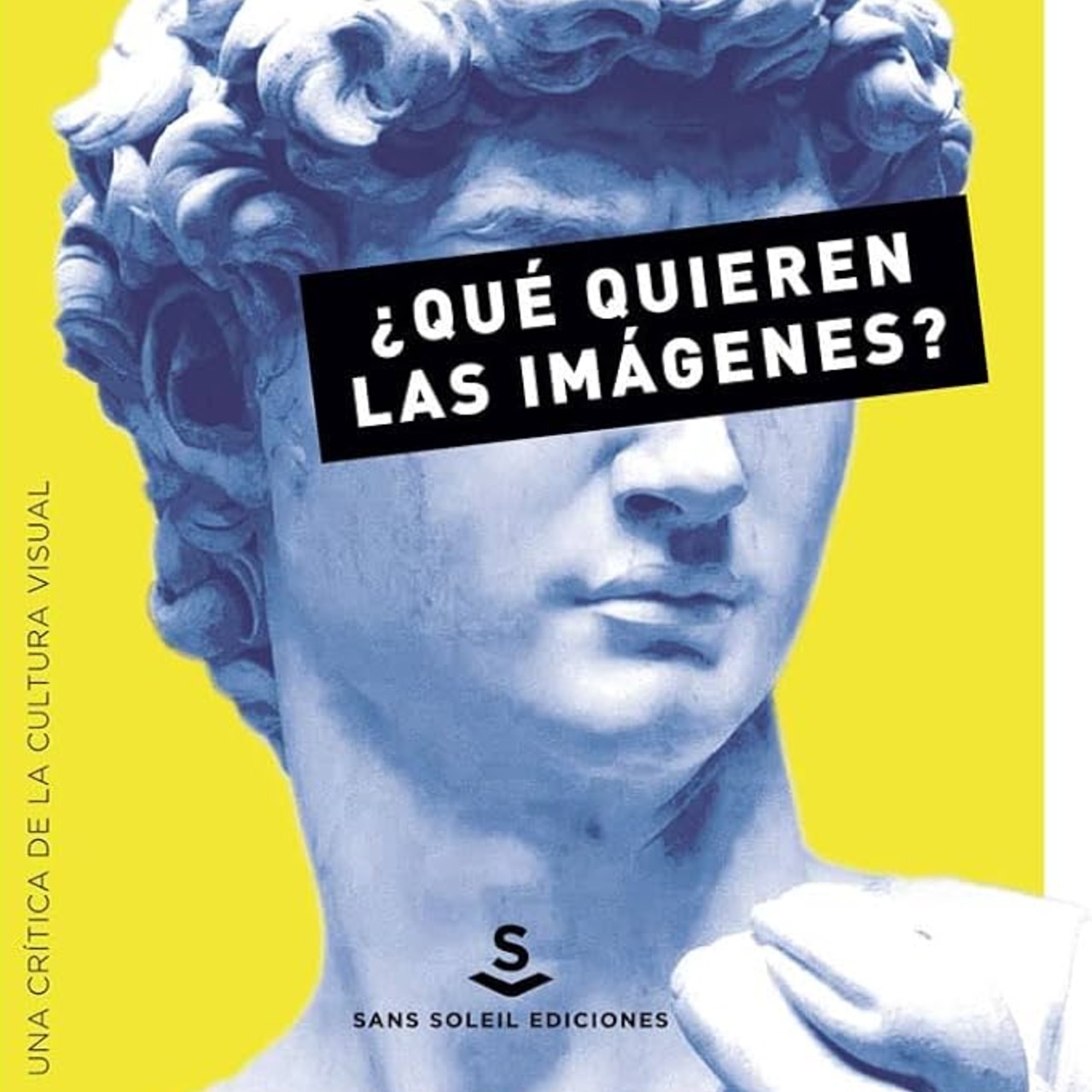 ¿Qué quieren las imágenes? Una crítica de la cultura visual