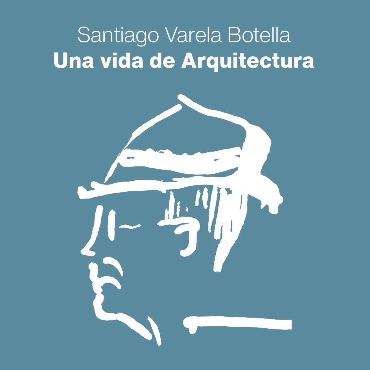 Santiago Varela. Una vida de Arquitectura