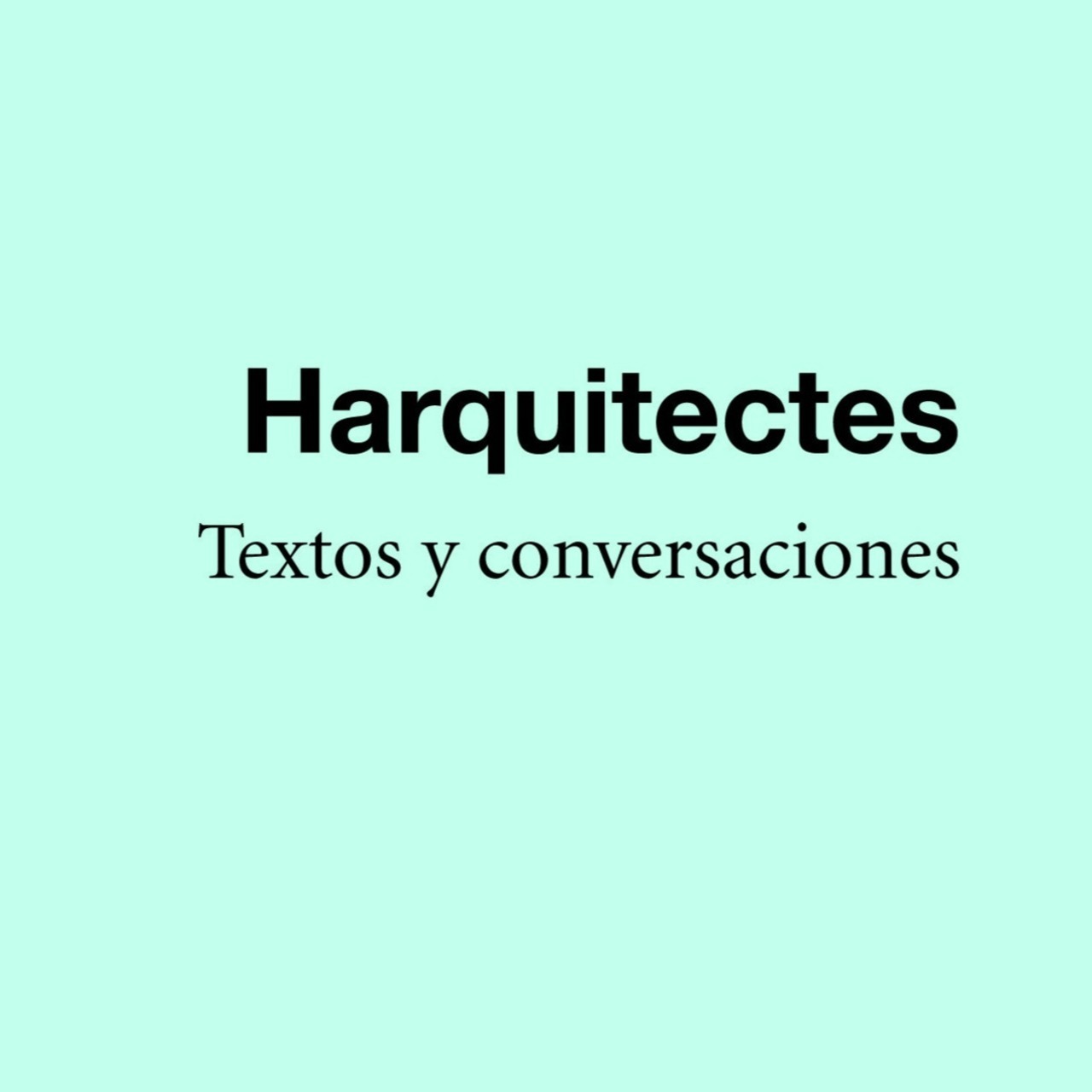 Harquitectes. Textos y conversaciones