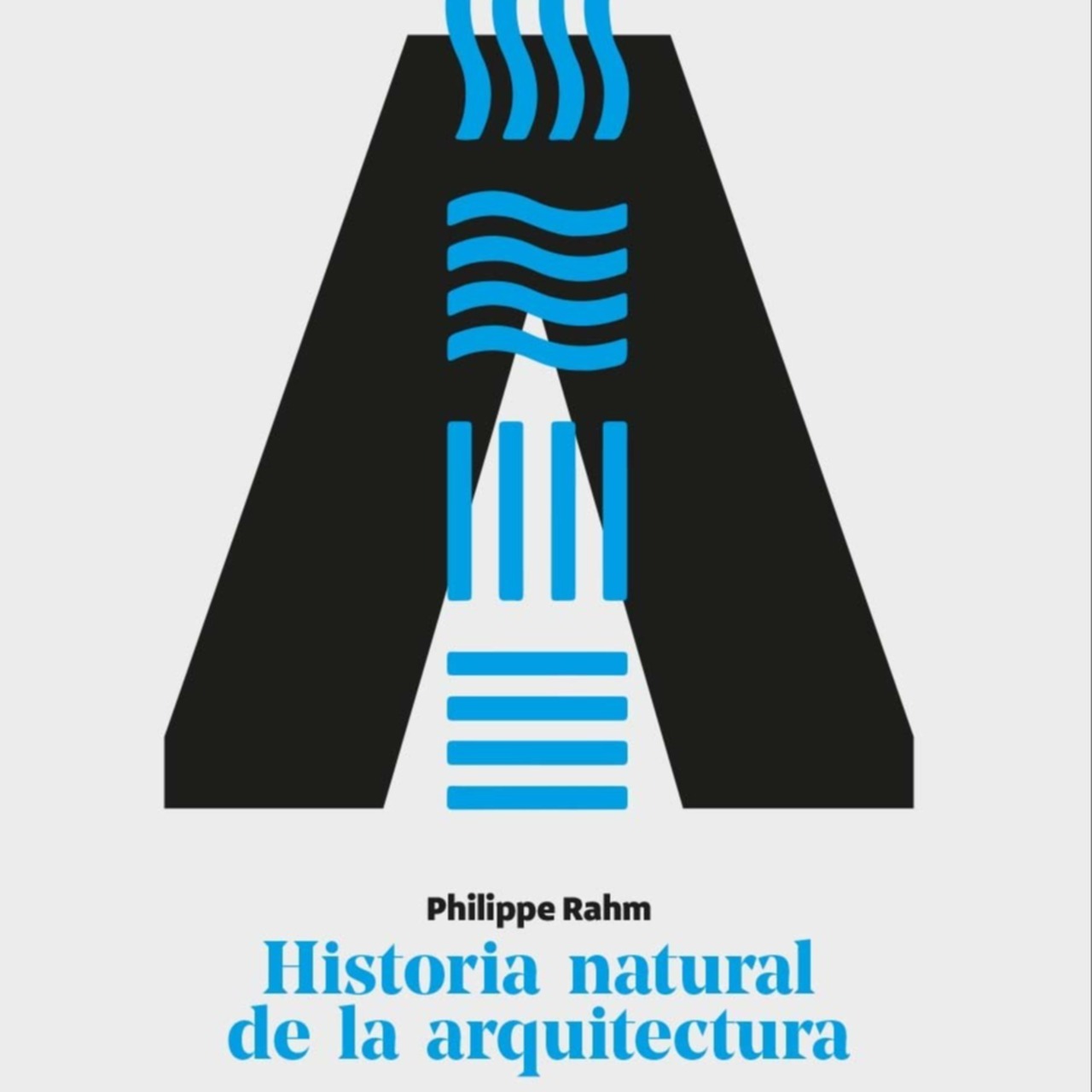 Historia natural de arquitectura. Como el clima, las epidemias y la energia dieron forma a la ciudad y los edificios