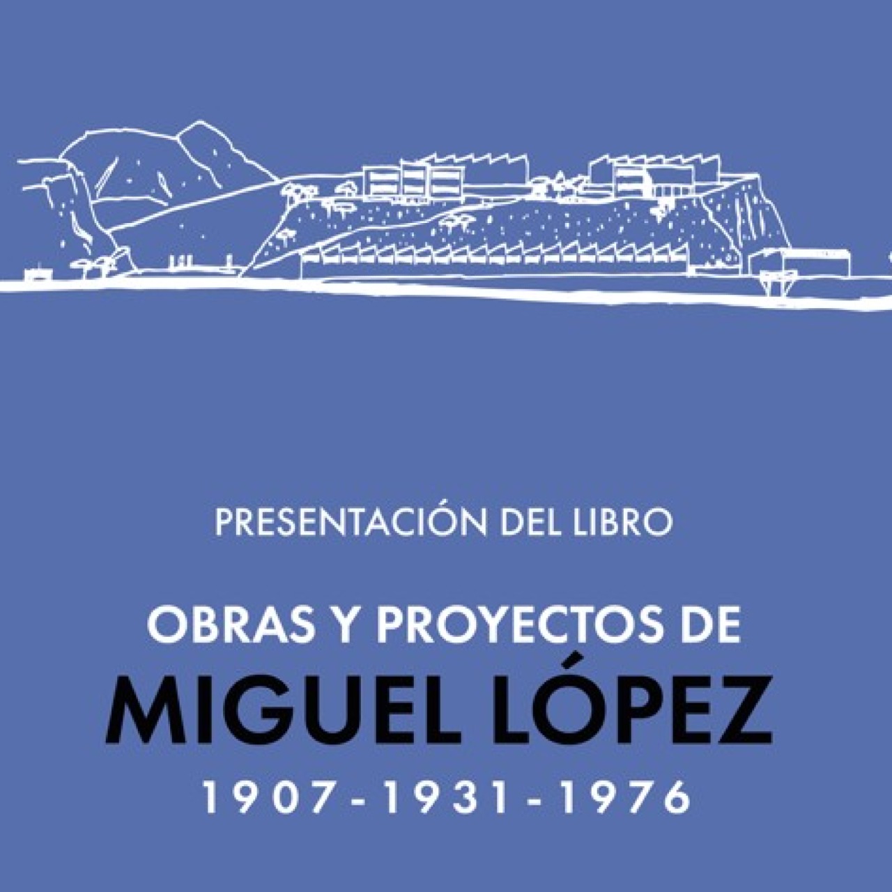 Presentación del libro “Obras y proyectos de Miguel López”