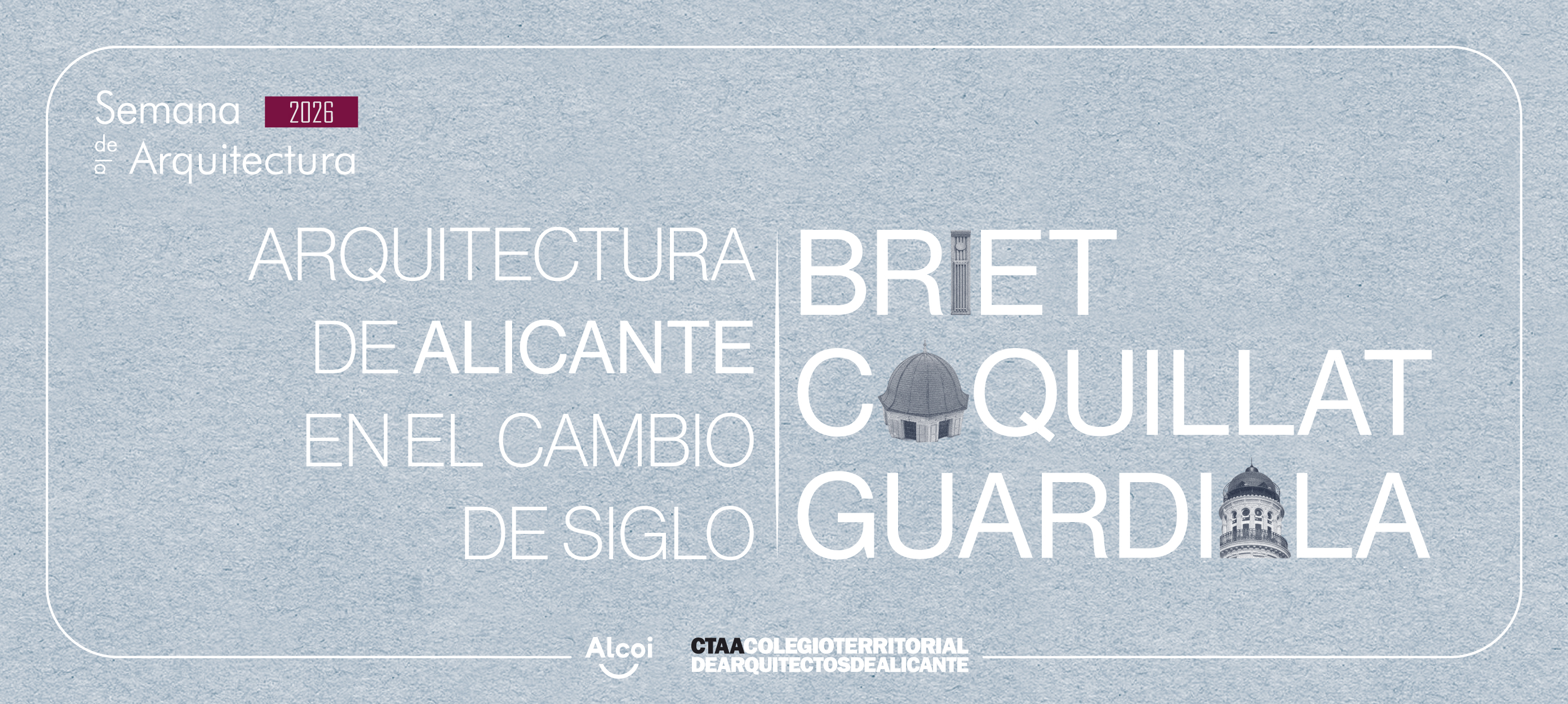 Exposición en Alcoy “Coquillat, Guardiola y Briet: Arquitectura de Alicante en el cambio de siglo”