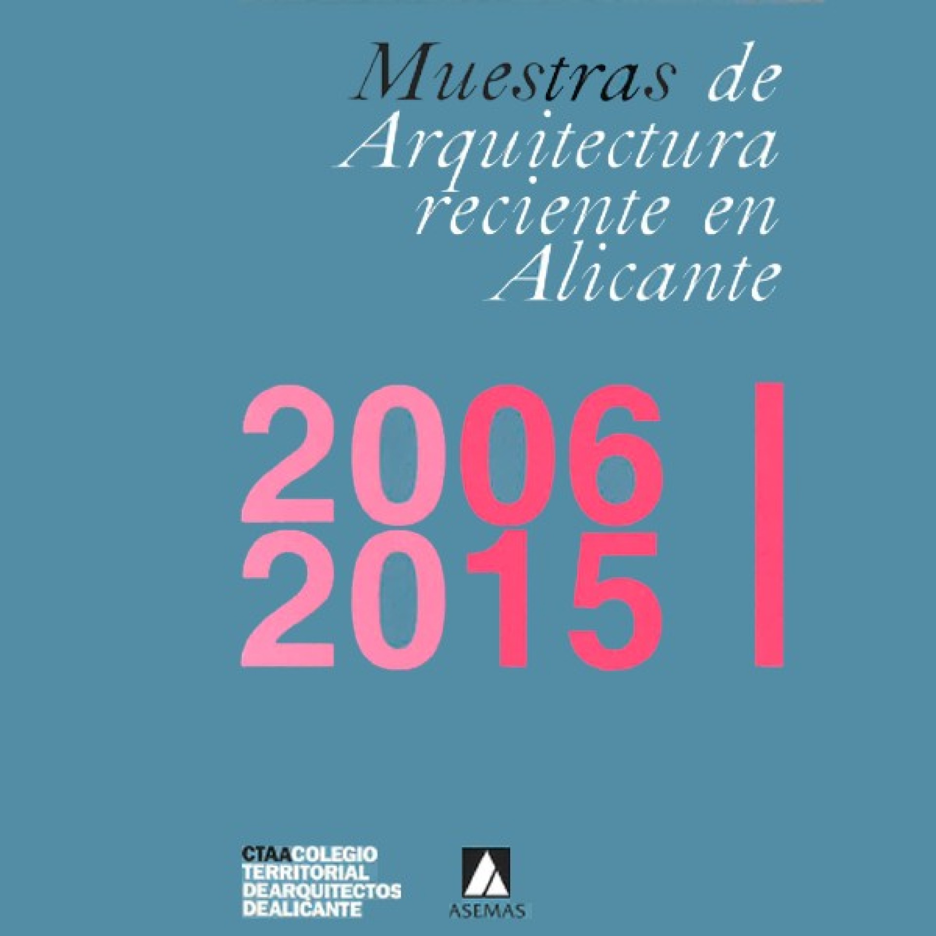 Muestras de Arquitectura Reciente en Alicante 2006-2015