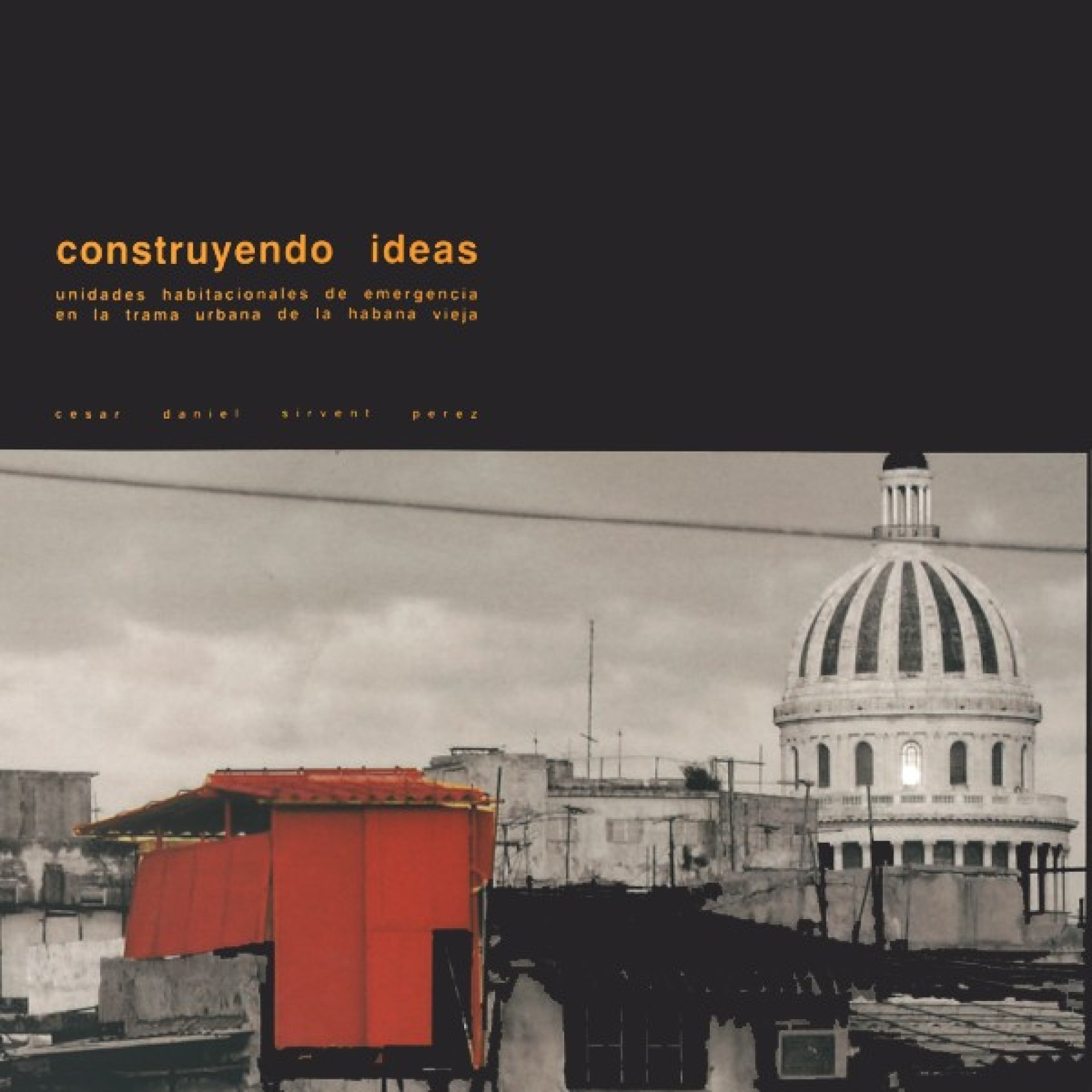 Construyendo Ideas [Unidades habitacionales de emergencia en la trama urbana de la habana vieja]